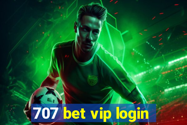 707 bet vip login